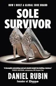 Sole Survivor: How I Built a Global Shoe Brand