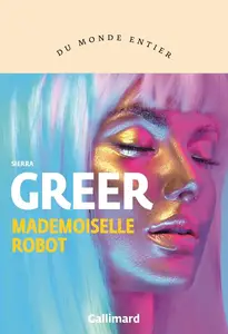 Sierra Greer, "Mademoiselle Robot"