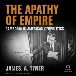 The Apathy of Empire: Cambodia in American Geopolitics