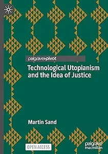 Technological Utopianism and the Idea of Justice