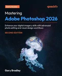 Mastering Adobe Photoshop 2026 - Second Edition (Early Accesss)