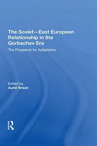 The Sovieteast European Relationship In The Gorbachev Era: The Prospects For Adaptation