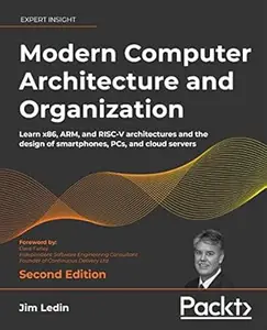 Modern Computer Architecture and Organization: Learn x86, ARM, and RISC-V architectures and the design of smartphones