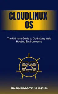 Mastering CloudLinux: The Ultimate Guide to Optimizing Web Hosting Environments