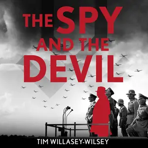 The Spy and the Devil: The untold story of the MI6 agent who penetrated Hitler’s inner circle