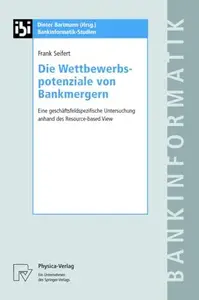 Die Wettbewerbspotenziale von Bankmergern: Eine geschäftsfeldspezifische Untersuchung anhand des Resource-based View