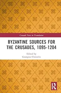 Byzantine Sources for the Crusades, 1095-1204