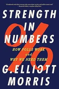 Strength in Numbers: How Polls Work and Why We Need Them