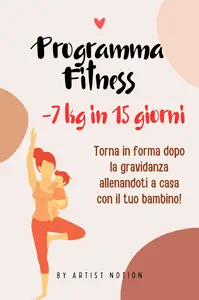 PROGRAMMA FITNESS -7Kg in 15 Giorni: Allenamenti Facili e Divertenti per Neo Mamme