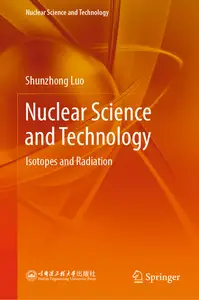 Nuclear Science and Technology: Isotopes and Radiation