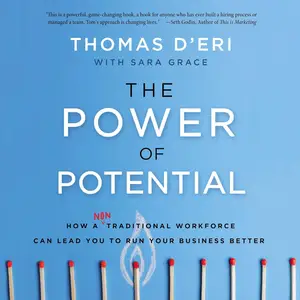 The Power of Potential: How a Nontraditional Workforce Can Lead You to Run Your Business Better