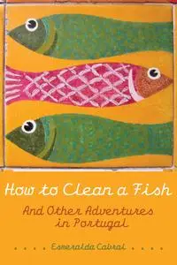 How to Clean a Fish: And Other Adventures in Portugal (Wayfarer)