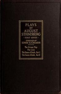«Plays: The Dream Play - The Link - The Dance of Death Part I and II» by August Strindberg