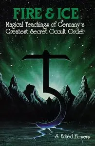Fire & Ice: Magical Teachings of Germany's Greatest Secret Occult Order [Repost]
