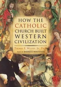 How the Catholic Church Built Western Civilization