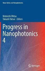 Progress in Nanophotonics 4 (Nano-Optics and Nanophotonics) [Repost]