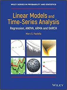 Linear Models and Time-Series Analysis: Regression, ANOVA, ARMA and GARCH