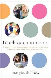 «Teachable Moments» by Marybeth Hicks