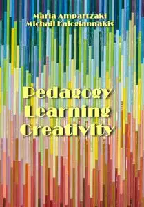 "Pedagogy, Learning, and Creativity" ed. by Maria Ampartzaki, Michail Kalogiannakis