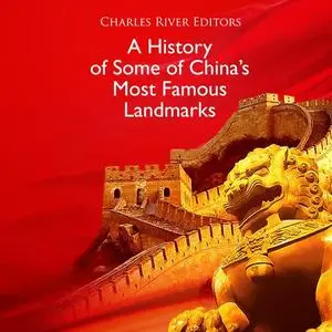 A History of Some of China’s Most Famous Landmarks [Audiobook]