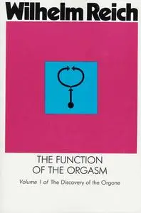 The Function of the Orgasm: Discovery of the Orgone