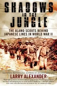 Shadows in the Jungle: The Alamo Scouts Behind Japanese Lines in World War II [Audiobook]