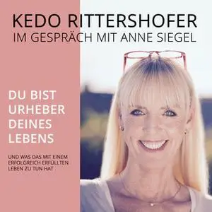 «Du bist Urheber Deines Lebens» by Kedo Rittershofer