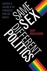 Same Sex, Different Politics: Success and Failure in the Struggles over Gay Rights [Repost]