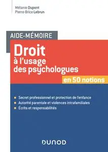 Mélanie Dupont, Pierre-Brice Lebrun, "Droit à l'usage des psychologues : En 50 notions"