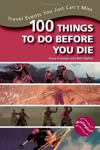 100 Things to Do Before You Die: Travel Events You Just Can't Miss