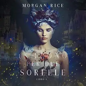 «Un Trono per due Sorelle 1» by Morgan Rice