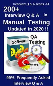 200+ Interview Questions & Answers in Manual Testing: 99% Frequently Asked Interview Q & A - updated in 2020 !!