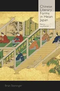 Chinese Literary Forms in Heian Japan: Poetics and Practice