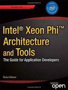 Intel Xeon Phi Coprocessor Architecture and Tools: The Guide for Application Developers (Repost)