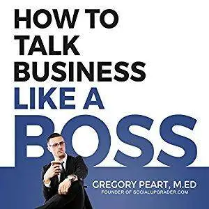 How to Talk Business Like a Boss [Audiobook]
