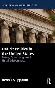 Deficit Politics in the USA: Taxes, Spending and Fiscal Disconnect