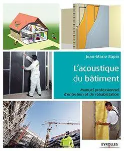 L'acoustique du bâtiment: Manuel professionnel d'entretien et de réhabilitation (Blanche BTP)