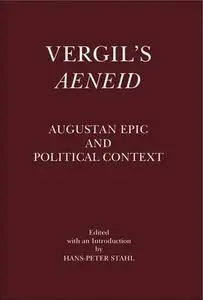 Vergil's Aeneid: Augustan Epic and Political Context