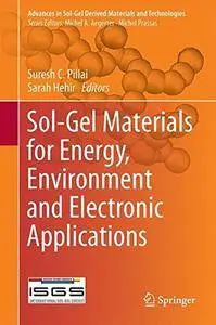 Sol-Gel Materials for Energy, Environment and Electronic Applications (Advances in Sol-Gel Derived Materials and Technologies)