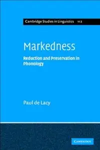 Markedness: Reduction and Preservation in Phonology