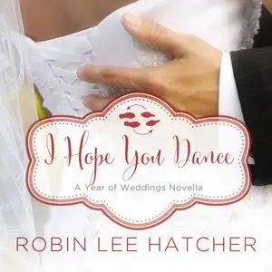 «I Hope You Dance» by Robin Lee Hatcher