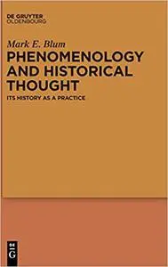 Phenomenology and Historical Thought: Its History as a Practice