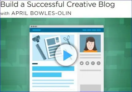Build a Successful Creative Blog with April Bowles-Olin