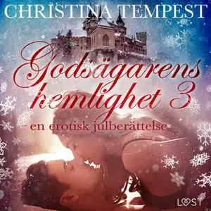 «Godsägarens hemlighet 3 – en erotisk julberättelse» by Christina Tempest