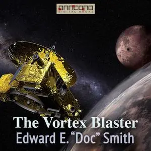 «The Vortex Blaster» by Edward E. "Doc" Smith