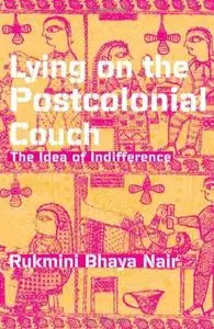 Lying On The Postcolonial Couch: The Idea Of Indifference