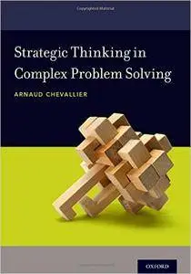 Strategic Thinking in Complex Problem Solving