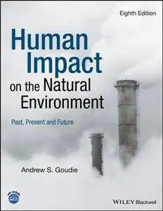 Human Impact on the Natural Environment : Past, Present and Future, Eighth Edition