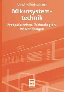 Mikrosystemtechnik: Prozessschritte, Technologien, Anwendungen (Repost)