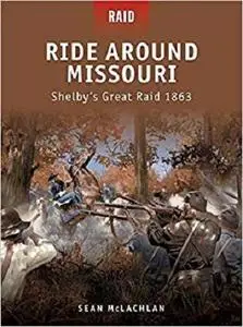 Ride Around Missouri: Shelby’s Great Raid 1863 [Repost]